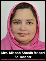 Mrs. Misbah Shoaib Mazari  Sr. Teacher