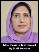 Mrs. Fouzia Mehmood  Dy Staff Teacher