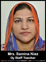 Mrs. Samina Niaz  Dy Staff Teacher