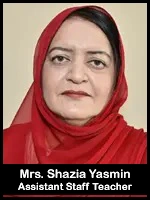 Mrs. Shazia Yasmin  Asstt Staff Teacher